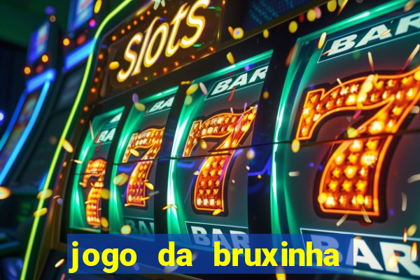 jogo da bruxinha que ganha dinheiro